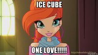 ice cube one love!!!!!