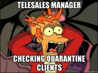 telesales manager checking quarantine clients