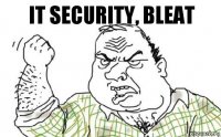 IT security, bleat