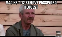 mac hs: 1.12 remove password request 