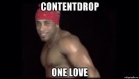 contentdrop one love