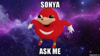 sonya ask me