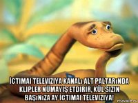  İctimai televiziya kanalı alt paltarında klipler nümayiş etdirir, kül sizin başınıza ay İctimai televiziya!