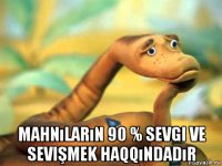  mahnıların 90 % sevgi ve sevişmek haqqındadır