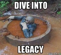 dive into legacy