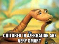  children in azerbaijan are very smart