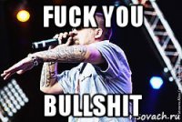 fuck you bullshit