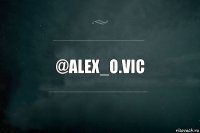 @alex_o.vic