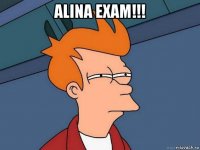 alina exam!!! 