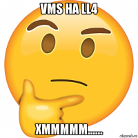vms на ll4 хммммм......