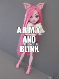 A.R.M.Y.
and
Blink