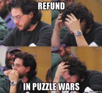 refund in puzzle wars