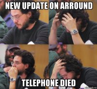 new update on arround telephone died