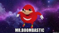  mr.boombastic