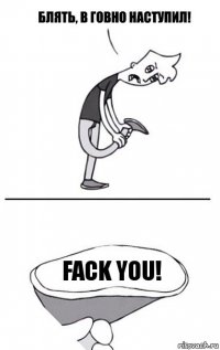 Fack you!