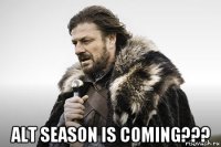  alt season is coming???