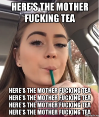 here's the mother fucking tea here's the mother fucking tea here's the mother fucking tea here's the mother fucking tea here's the mother fucking tea