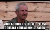  your account is locked. please contact your administrator.