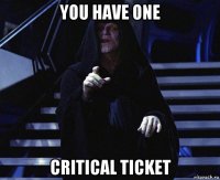 you have one critical ticket