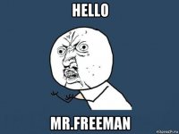 hello mr.freeman