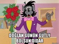  doğlan günün gutly bolsun didar