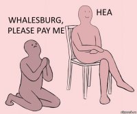   Whalesburg, please pay me