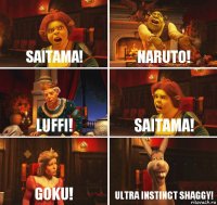 Saitama! Naruto! Luffi! Saitama! Goku! Ultra instinct Shaggy!