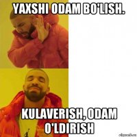 yaxshi odam bo'lish. kulaverish, odam o'ldirish
