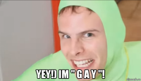  yey!) im " g a y "!