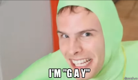  i'm "g a y"