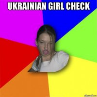 ukrainian girl check 