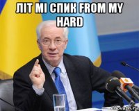 літ мі спик from my hard 