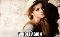  whole again