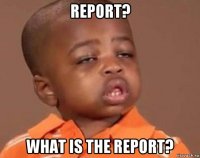 report? what is the report?