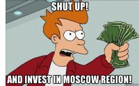 shut up! and invest in moscow region!