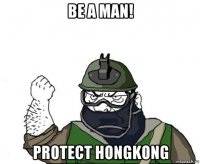 be a man! protect hongkong