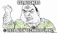 use aligners © 2020 align technology, inc.