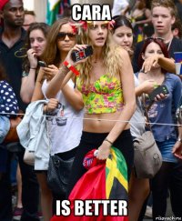 cara is better