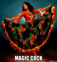  magic cock