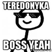 teredonyka boss yeah