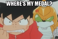 where's my medal? 