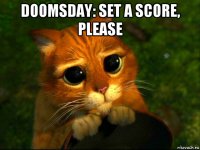 doomsday: set a score, please 