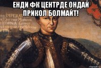 енди фк центрде ондай прикол болмайт! 