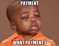 payment what payment?