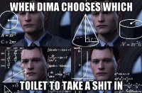 when dima chooses which toilet to take a shit in