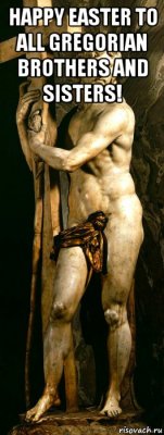 happy easter to all gregorian brothers and sisters! 