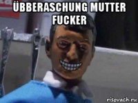 übberaschung mutter fucker 