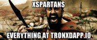 xspartans everything at tronxdapp.io