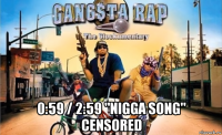  0:59 / 2:59 "nigga song" censored
