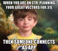 when you are on ctr, planning your great vectors for 31l then someone connects as app
